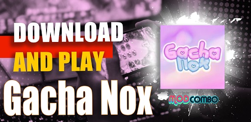 Link Download Gacha Nox Mod Apk Resmi noxula.itch.io for Android dan PC  Gratis!