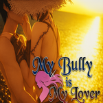 My Bully Is My Lover
